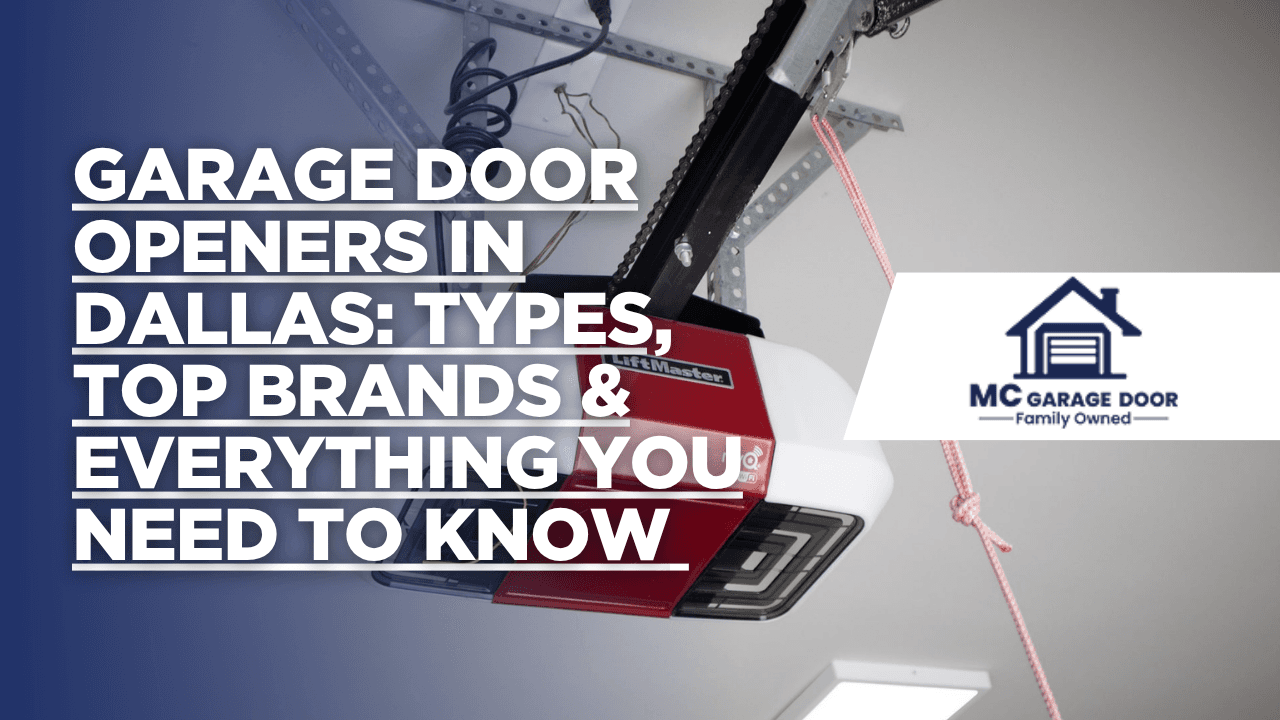 Garage Door Openers in Dallas: Types, Top Brands & Everything You Need to Know