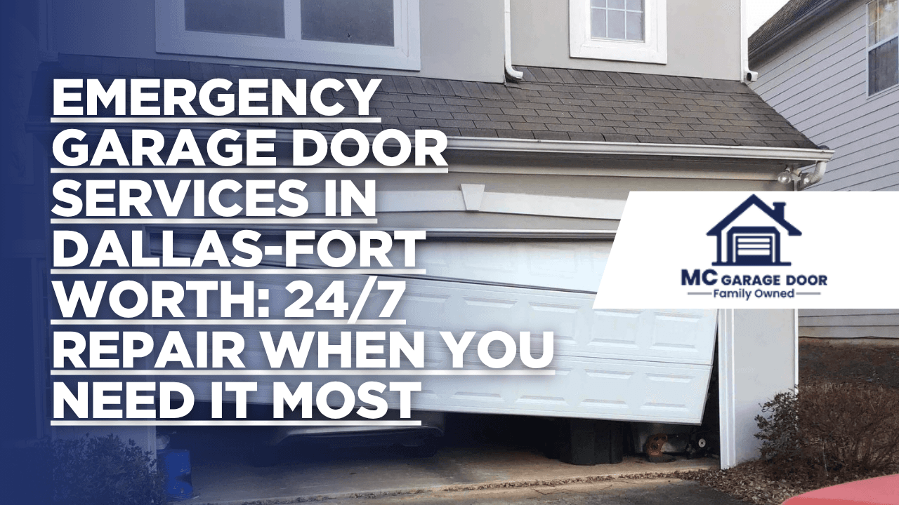 Emergency Garage Door Services in Dallas-Fort Worth: 24/7 Repair When You Need It Most