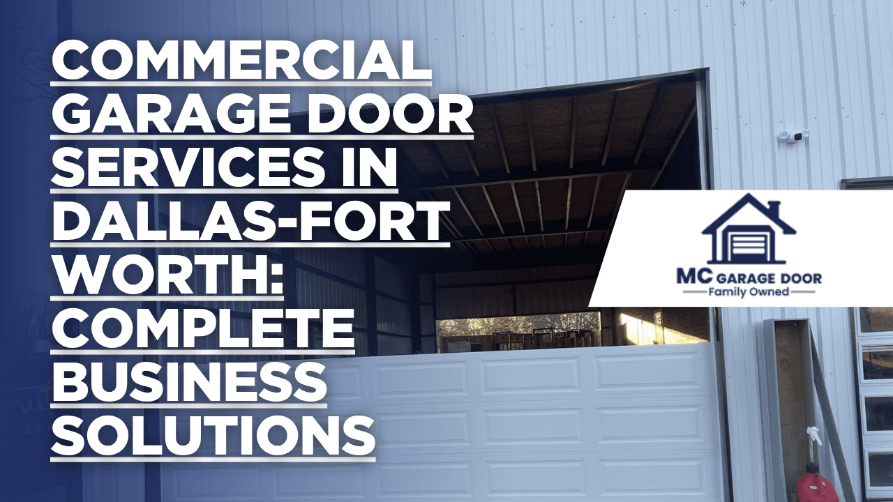 Commercial Garage Door Services in Dallas-Fort Worth: Complete Business Solutions